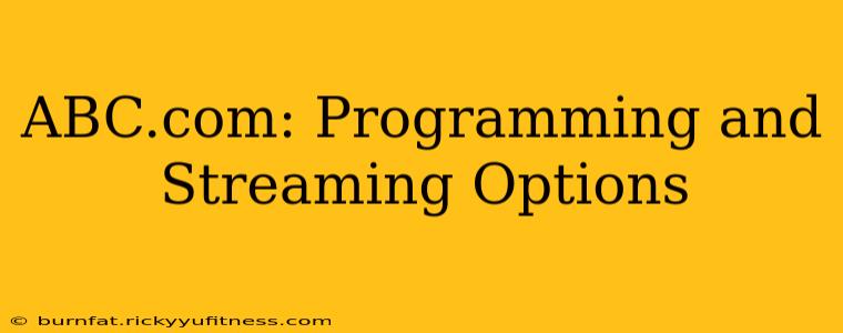 ABC.com: Programming and Streaming Options