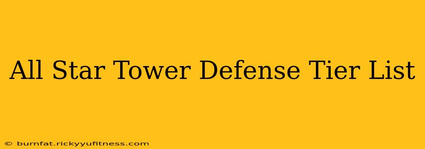 All Star Tower Defense Tier List