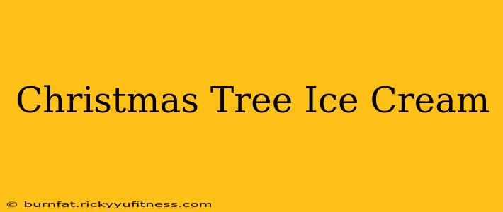 Christmas Tree Ice Cream