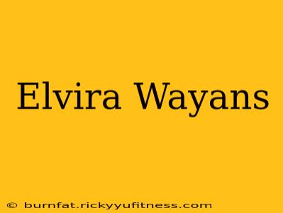 Elvira Wayans