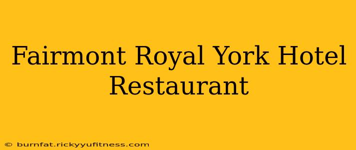 Fairmont Royal York Hotel Restaurant