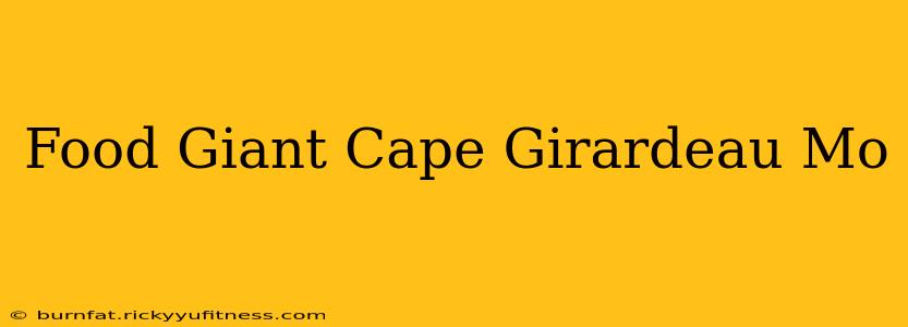 Food Giant Cape Girardeau Mo