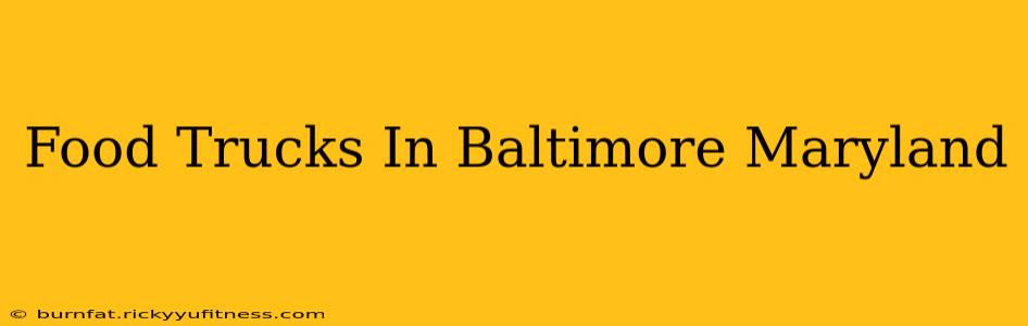 Food Trucks In Baltimore Maryland