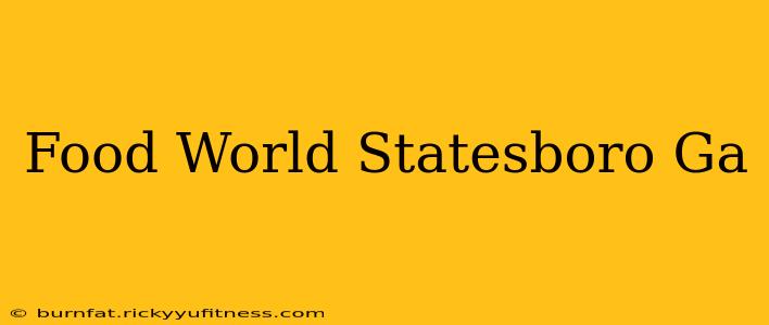Food World Statesboro Ga