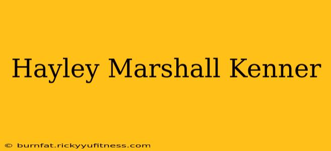 Hayley Marshall Kenner