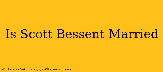 Is Scott Bessent Married