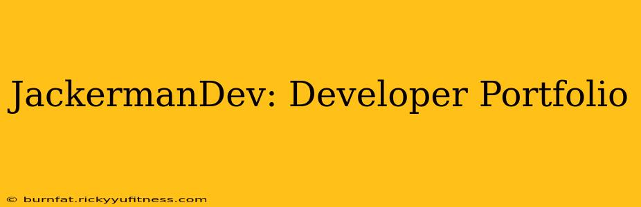 JackermanDev: Developer Portfolio