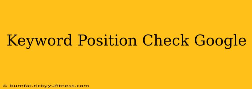 Keyword Position Check Google