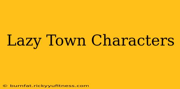 Lazy Town Characters