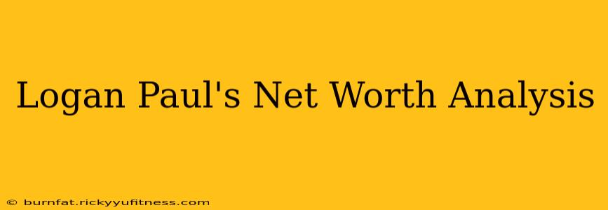 Logan Paul's Net Worth Analysis