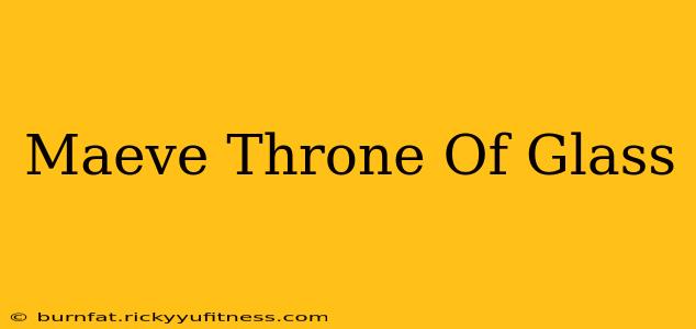 Maeve Throne Of Glass