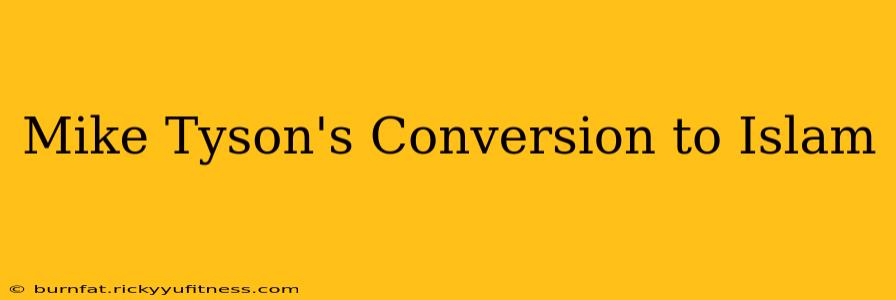 Mike Tyson's Conversion to Islam