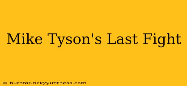 Mike Tyson's Last Fight