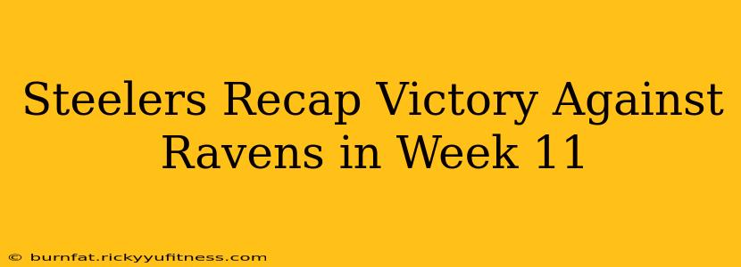 Steelers Recap Victory Against Ravens in Week 11