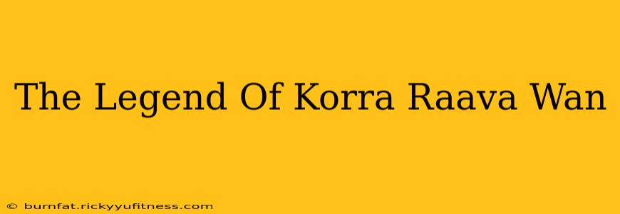 The Legend Of Korra Raava Wan