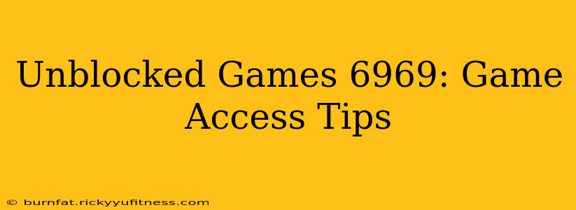 Unblocked Games 6969: Game Access Tips